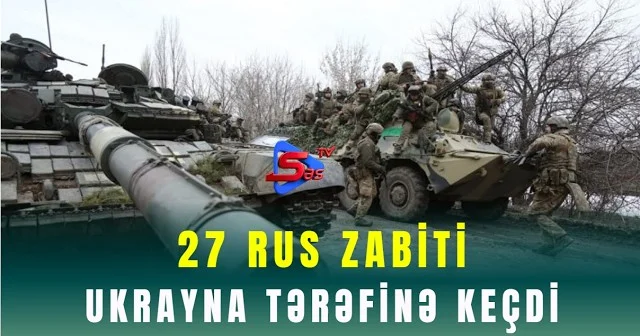 27 rus zabiti Ukrayna tərəfinə keçdi!