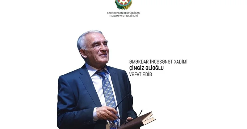 Mədəniyyət Nazirliyi şair Çingiz Əlioğlunun vəfatı ilə bağlı məlumat yayıb