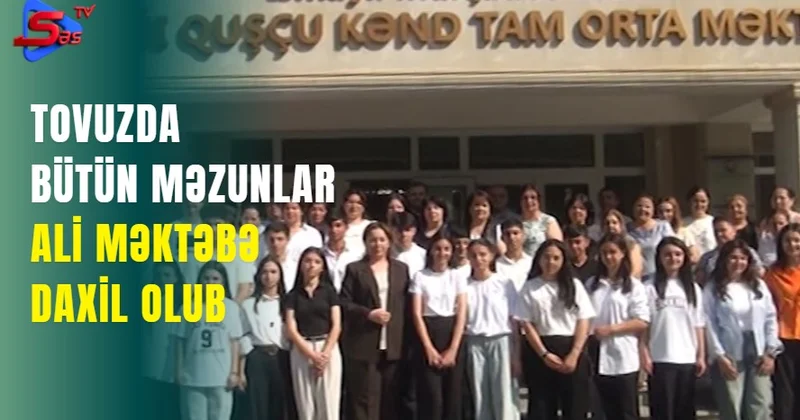 Tovuzda bütün məzunlar ali məktəbə daxil olub