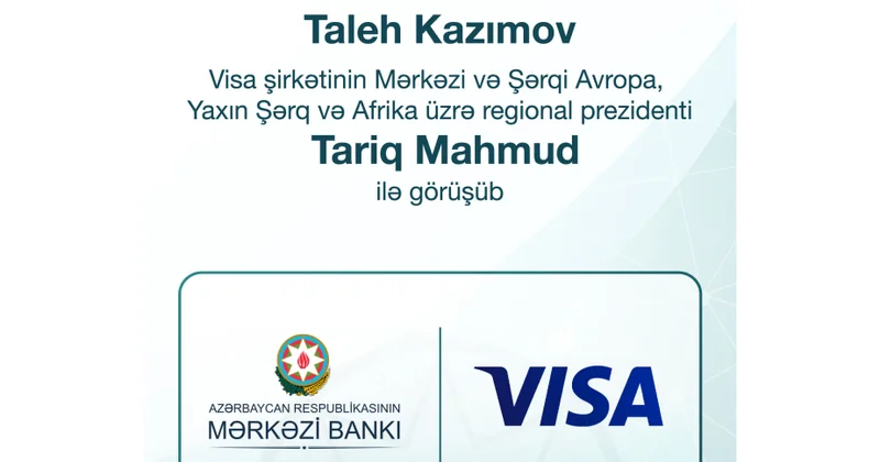 Mərkəzi Bank “Visa” ilə maliyyə texnologiyaları ekosisteminin inkişafını müzakirə edib