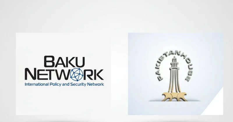 Baku Network və Pakistan House: Strateji tərəfdaşlıqda yeni mərhələ