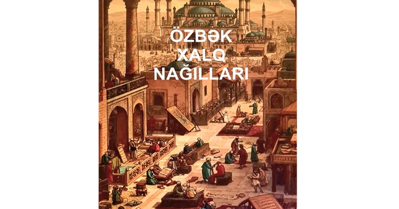 “Özbək xalq nağılları” kitabı işıq üzü görüb