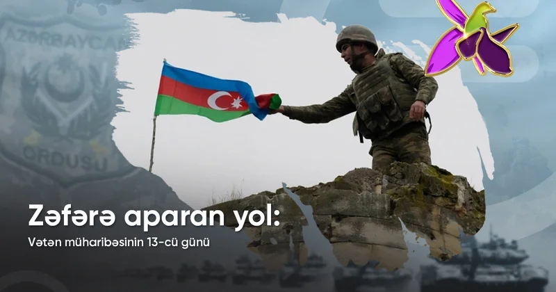 Zəfərə aparan yol: Vətən müharibəsinin 13 cü günü