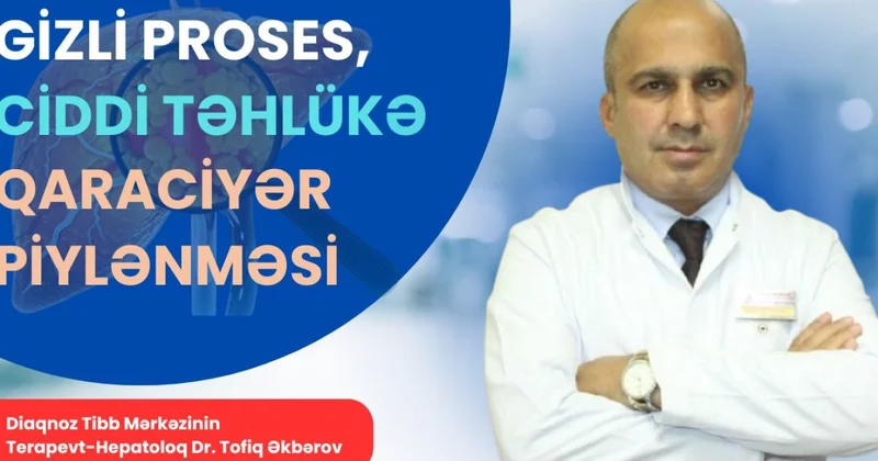 Gizli proses, ciddi təhlükə Qaraciyər piylənməsi Diaqnoz Tibb Mərkəzinin həkimindən açıqlama