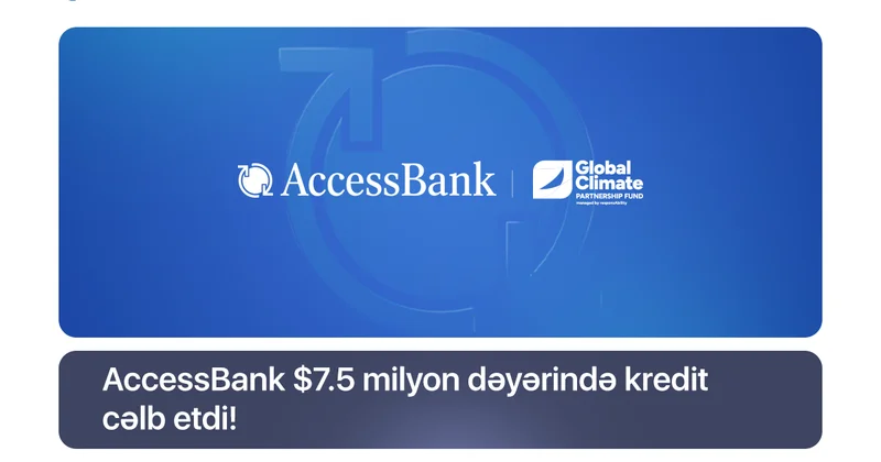 AccessBank Azərbaycanda yaşıl iqtisadiyyatın inkişafına 7,5 mln. dollar cəlb edib