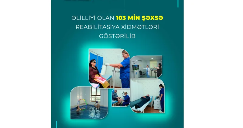 Əlilliyi olan 103 min şəxsə reabilitasiya xidmətləri göstərilib