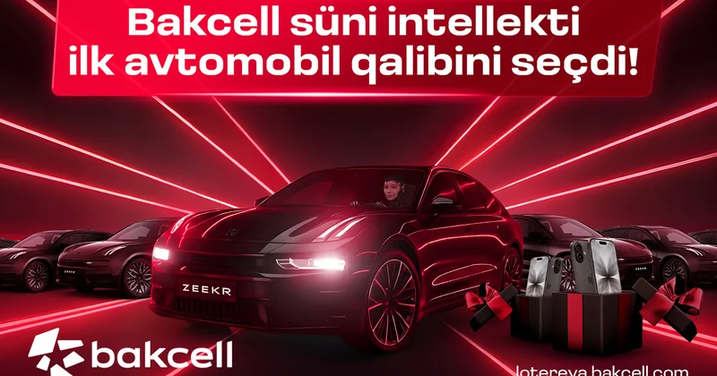 “Bakcell” süni intellekti ilk avtomobil qalibini seçdi!
