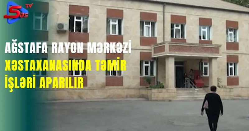 Ağstafa rayon mərkəzi xəstaxanasında təmir işləri aparılır