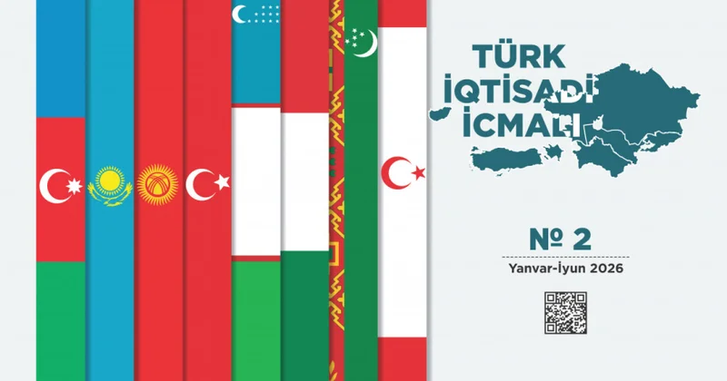 İlin birinci yarısında Türk dövlətlərinin ÜDM i 1,33 trilyon dollara çatıb