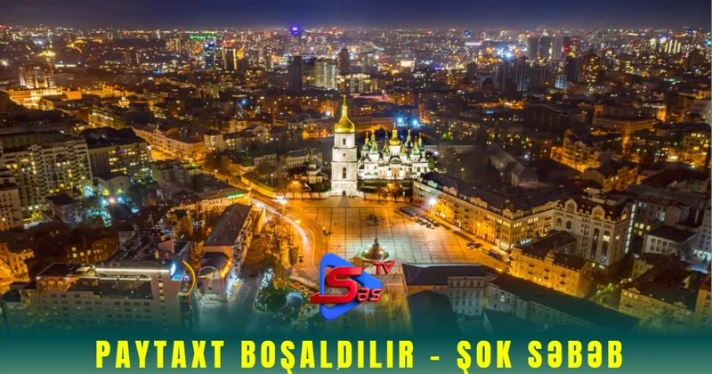 Paytaxt boşaldılır ŞOK SƏBƏB