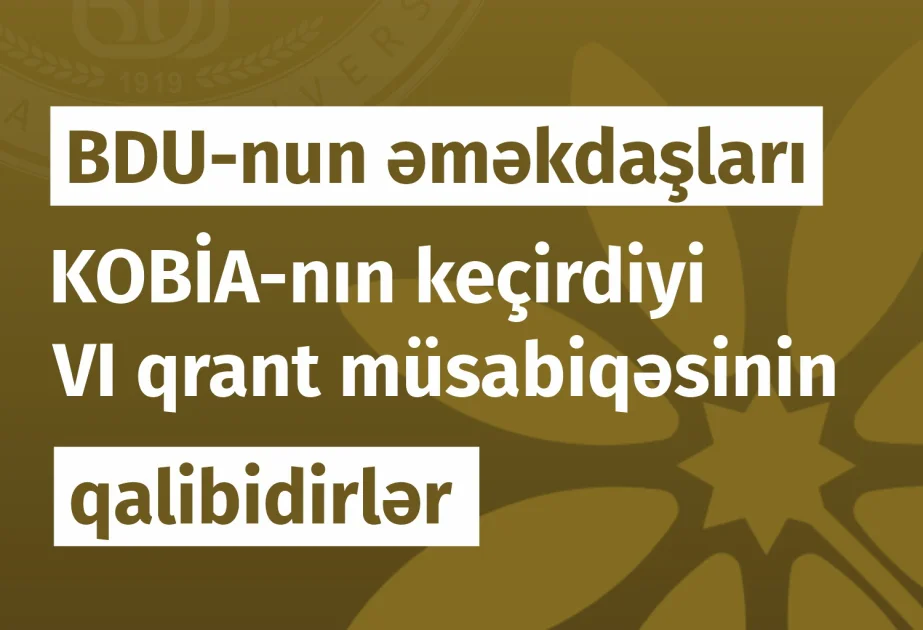 BDU əməkdaşları KOBİAnın keçirdiyi 6cı qrant müsabiqəsinin qalibidirlər AZƏRTAC