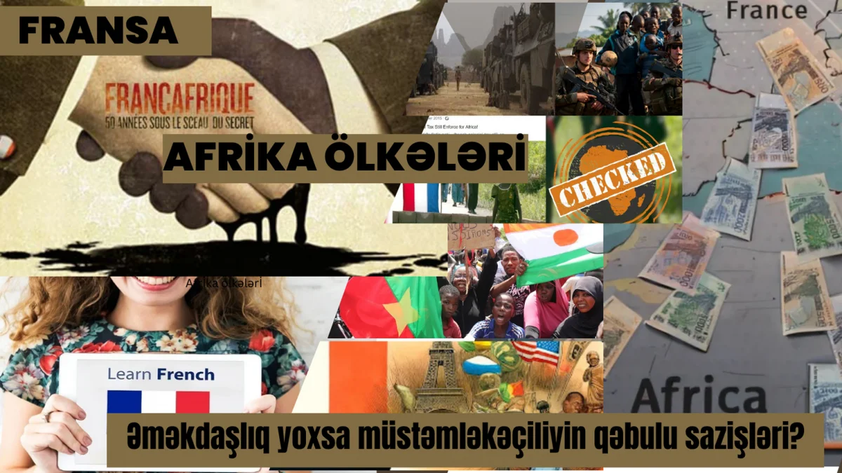 Fransa və Afrika ölkələri: Əməkdaşlıq, yoxsa müstəmləkəçiliyin qəbulu sazişləri?