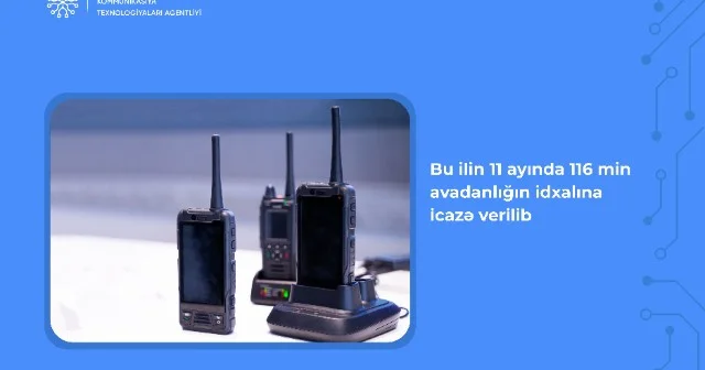 Bu ilin 11 ayında 116 min avadanlığın idxalına icazə verilib