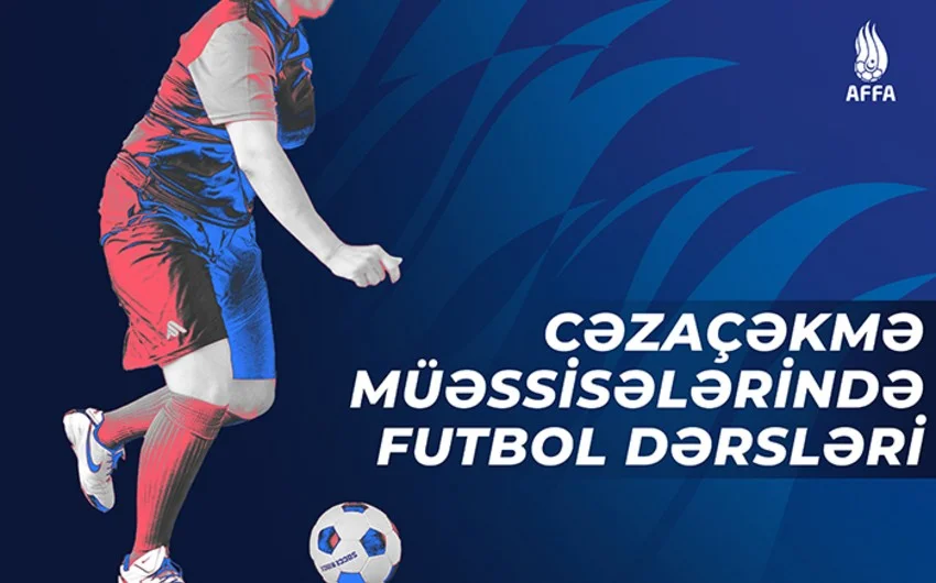 Cəzaçəkmə müəssisələrində futbol dərslərinə start verdi