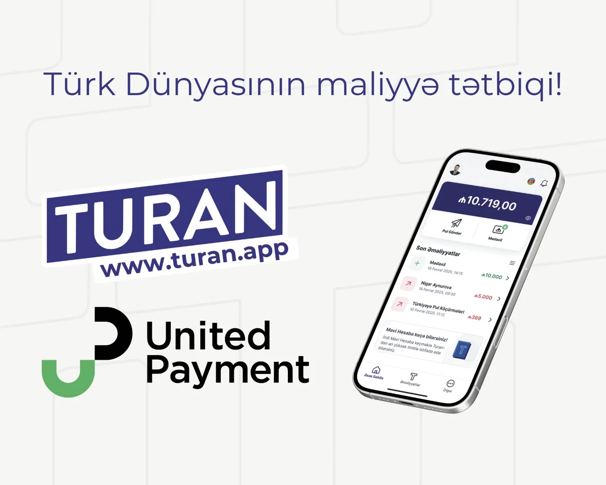 Turan, United Payment in Azərbaycanda lisenziya əsasında fəaliyyət göstərən ilk rəqəmsal pul kisəsi oldu