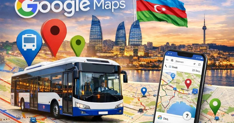 Google Maps dən Bakı ilə bağlı YENİLİK FOTO