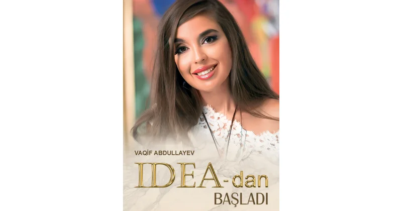 Vaqif Abdullayevin “IDEA dan başladı” adlı kitabı ÇAP OLUNDU KONKRET