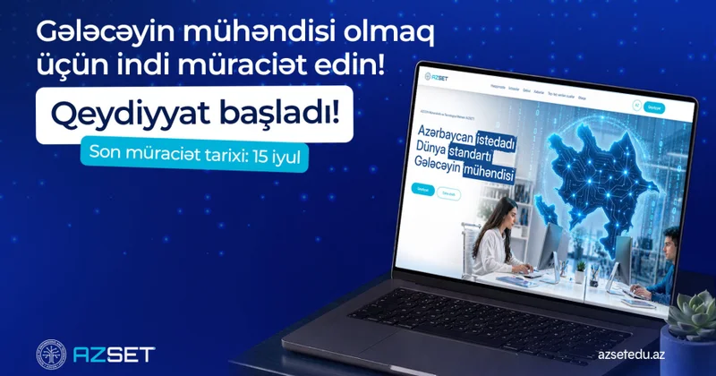 AZSET proqramına qeydiyyat başladı: gələcəyin mühəndisləri üçün yeni imkan