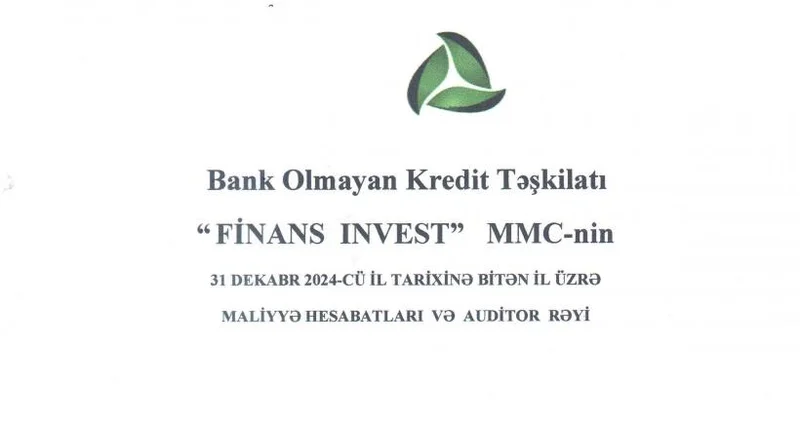 “FİNANS İNVEST” MMC nin MALİYYƏ HESABATLARI VƏ AUDİTOR RƏYİ