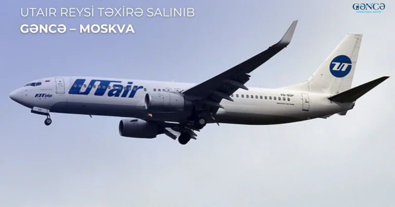 Təxirə salınan Gəncə Moskva aviareysi üzrə təyyarə bu gün uçuş edib