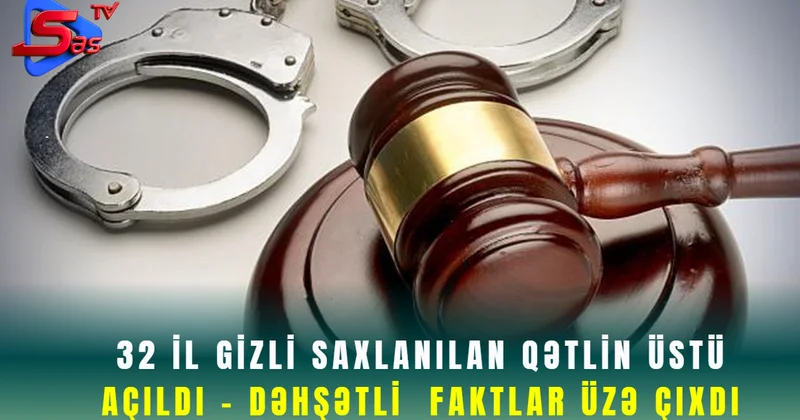 32 il gizli saxlanılan qətlin üstü açıldı Dəhşətli faktlar üzə çıxdı