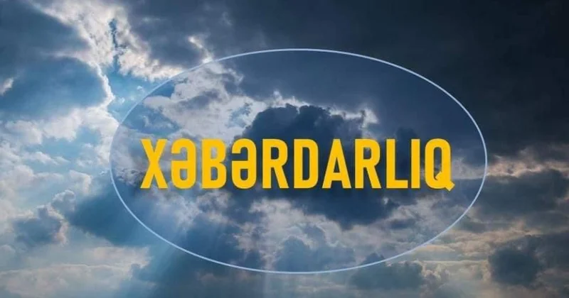 Azərbaycanın rayonlarında qeyri sabit hava şəraiti avqustun 14 dək davam edəcək XƏBƏRDARLIQ
