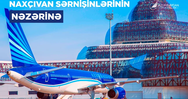 Azərbaycan Hava Yollarının Naxçıvan istiqamətində artan mövsümi tələbatla bağlı sərnişinlərə müraciəti