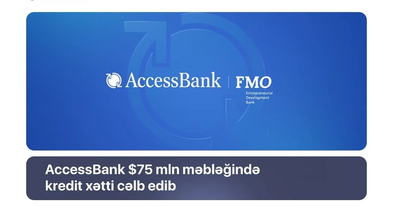 AccessBank kiçik bizneslərin maliyyələşdirilməsinin genişləndirilməsi məqsədilə FMO dan 75 mln. dollar məbləğində kredit xətti cəlb edib