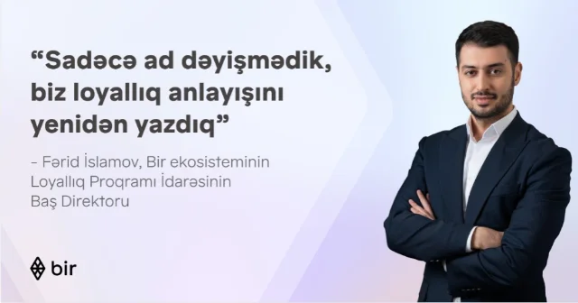 “Sadəcə ad dəyişmədik, biz loyallıq anlayışını yenidən yazdıq” Fərid İslamovla “Bir Bonus” haqqında müsahibə