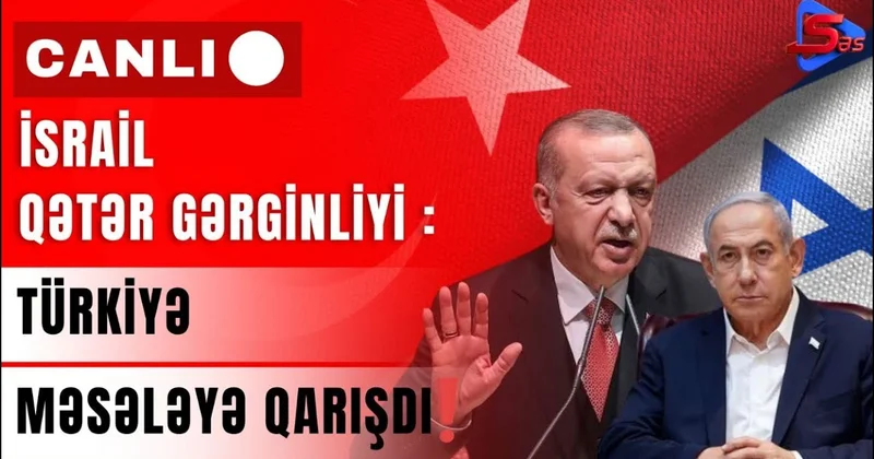 İsrail Qətər gərginliyi: Türkiyə məsələyə qarışdı