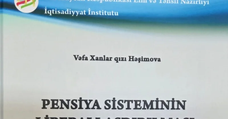 “Pensiya sisteminin liberallaşdırılması” kitabı nəşr edilib