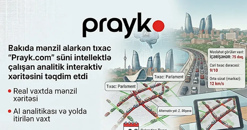 Bakıda mənzil alarkən tıxac probleminə innovativ həll: “” interaktiv xəritəsini təqdim etdi