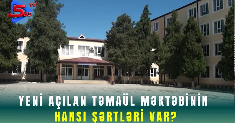 Yeni açılan təmaül məktəbinin hansı şərtləri var?