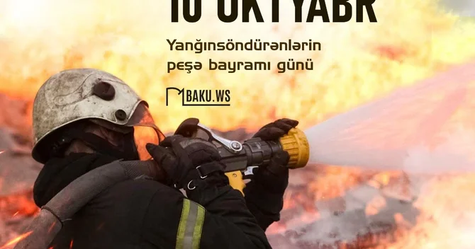 Bu gün yanğınsöndürənlərin peşə bayramıdır