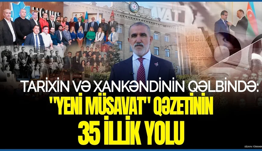 “Yeni Müsavat” qəzeti 35 yaşında VİDEO Yeni Çağ Media