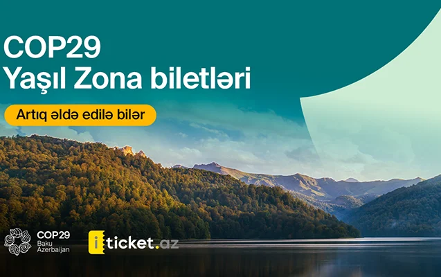 COP29 Yaşıl Zona biletləri artıq satışdadır Yeni Çağ Media