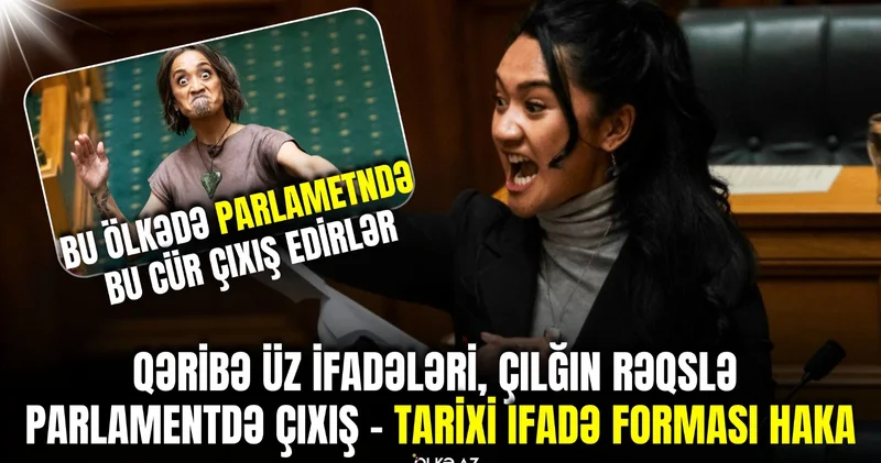 Qəribə üz ifadələri, çılğın rəqslə parlamentdə çıxış Tarixi ifadə forması Haka VİDEO