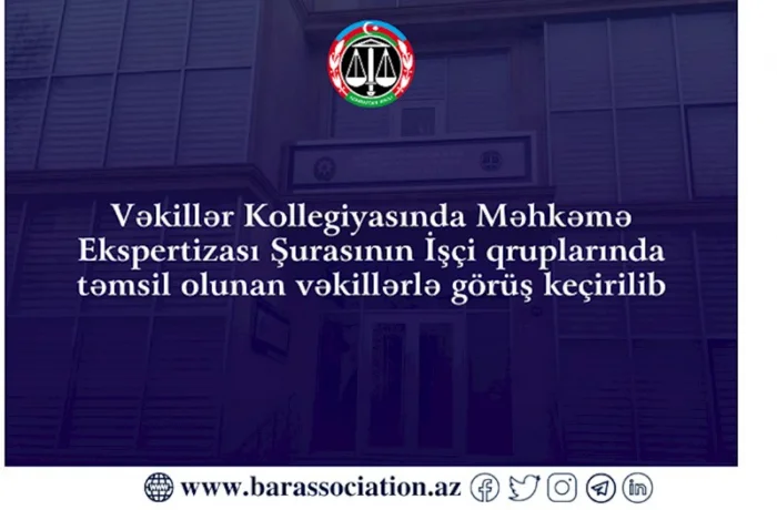 Vəkillər Kollegiyasında Məhkəmə Ekspertizası Şurasının