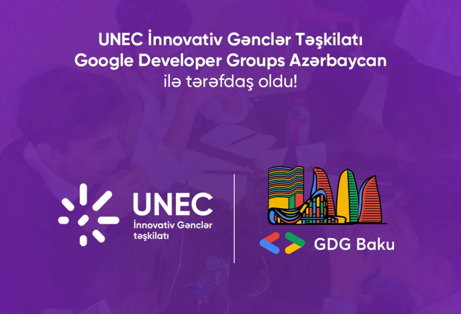 UNEC ilə “Google Developer Groups” tərəfdaş oldu AZƏRTAC