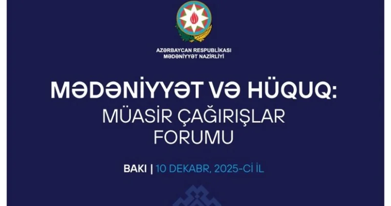 Bakıda Mədəniyyət və hüquq: müasir çağırışlar adlı forum keçirilir