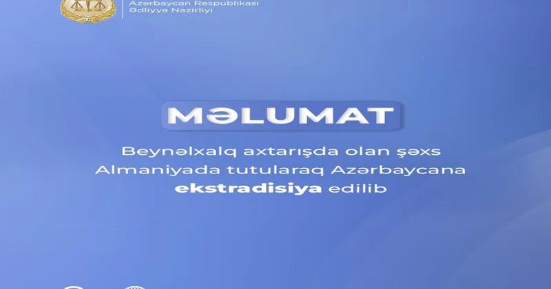 Qəsdən adam öldürməkdə şübhəli bilinən şəxs Almaniyadan ekstradisiya edilib