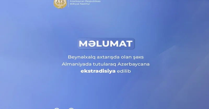 Qəsdən adam öldürməkdə şübhəli bilinən şəxs Almaniyadan ekstradisiya edilib