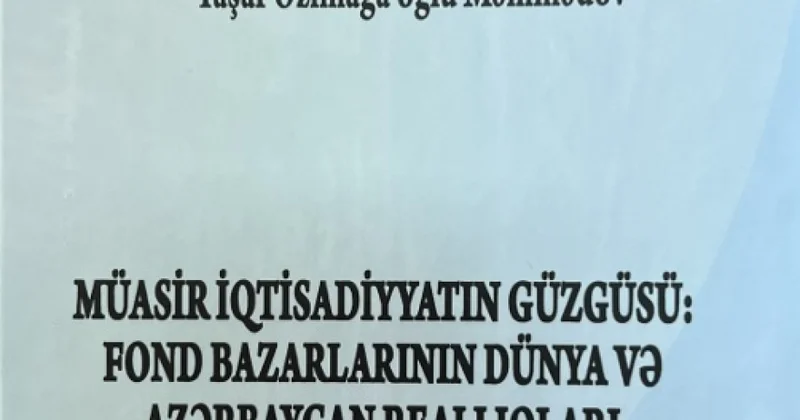 İqtisadçı alimin fond bazarlarına dair monoqrafiyası nəşr olunub