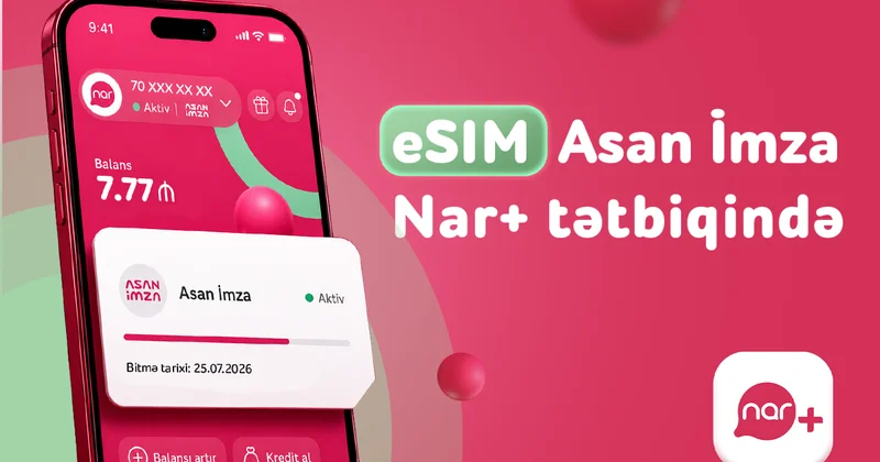 “Nar” abunəçiləri üçün eSIM nömrələrdə “Asan İmza” xidməti istifadəyə verildi