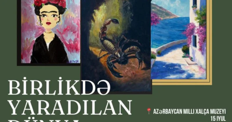 Leyla Qurbanovanın sərgisi “Birlikdə yaradılan dünya”