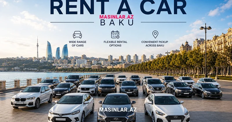 Səyahət üçün Rent a Car Xidmətindən İstifadə Etməyin Üstünlükləri