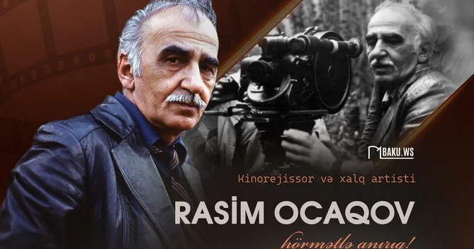 Görkəmli rejissor Rasim Ocaqovun vəfatından 20 il ötür