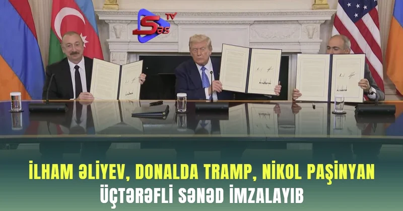 İlham Əliyev, Donalda Tramp, Nikol Paşinyan üçtərəfli sənəd imzalayıb