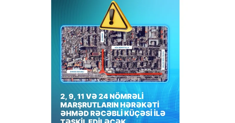 Bəzi marşrutların hərəkəti Əhməd Rəcəbli küçəsi ilə təşkil ediləcək