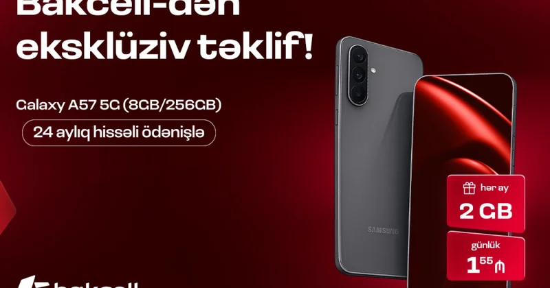 ® “Bakcell” “Samsung Galaxy A57 5G” üçün xüsusi kampaniyaya start verib